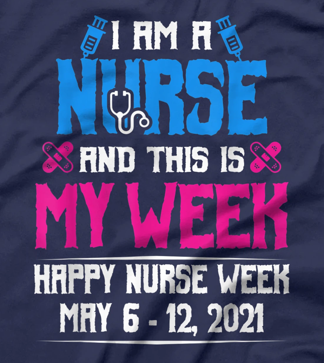 I Am A Nurse And This Is My Week Shirt Happy Nurse Week 2021 T-Shirt