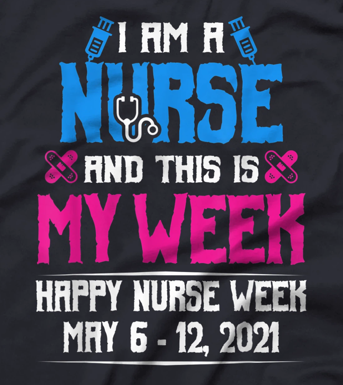 I Am A Nurse And This Is My Week Shirt Happy Nurse Week 2021 T-Shirt