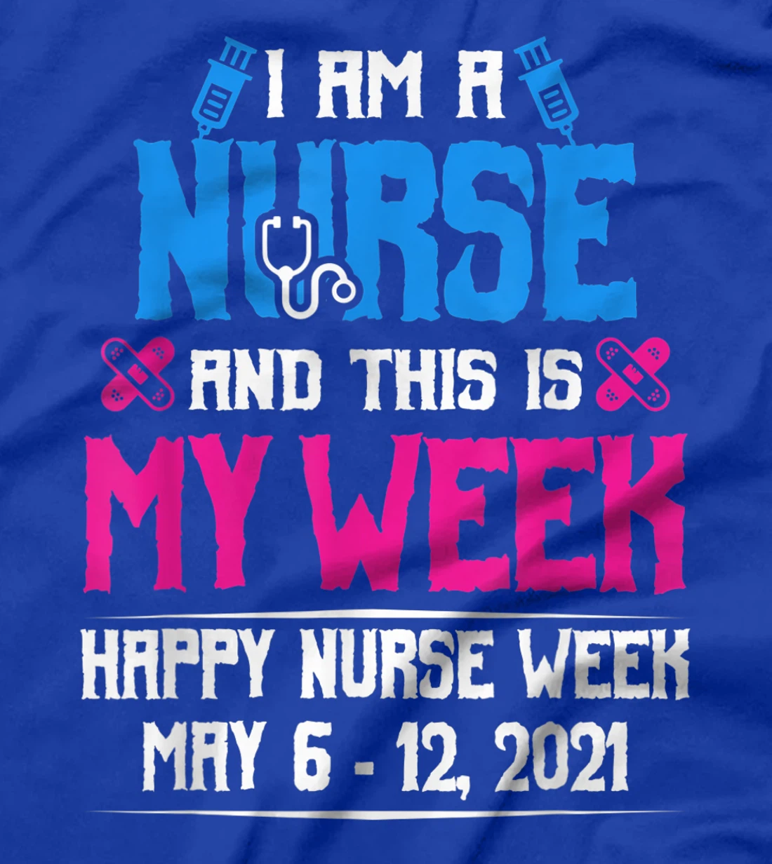 I Am A Nurse And This Is My Week Shirt Happy Nurse Week 2021 T-Shirt