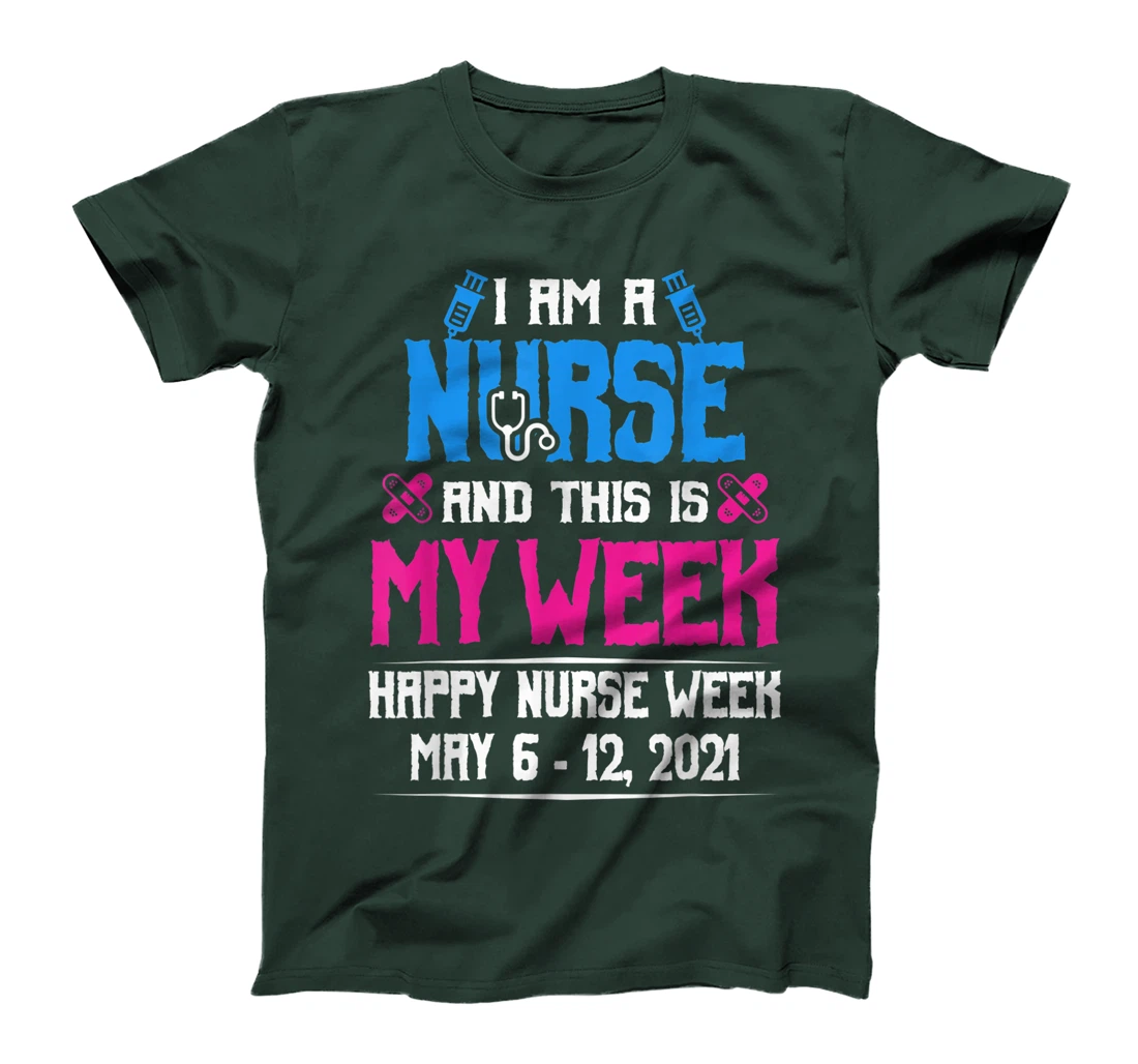 I Am A Nurse And This Is My Week Shirt Happy Nurse Week 2021 T-Shirt