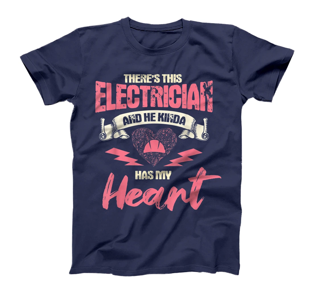 Electrician Wife Girlfriend Electrician Has My Heart T-Shirt