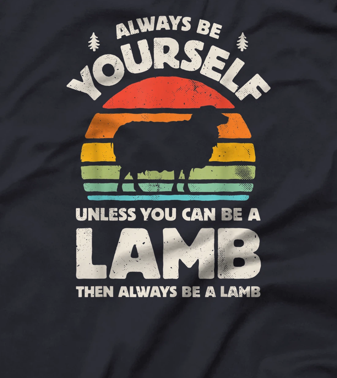 Always Be Yourself Unless You Can Be A Lamb Retro Vintage T-Shirt
