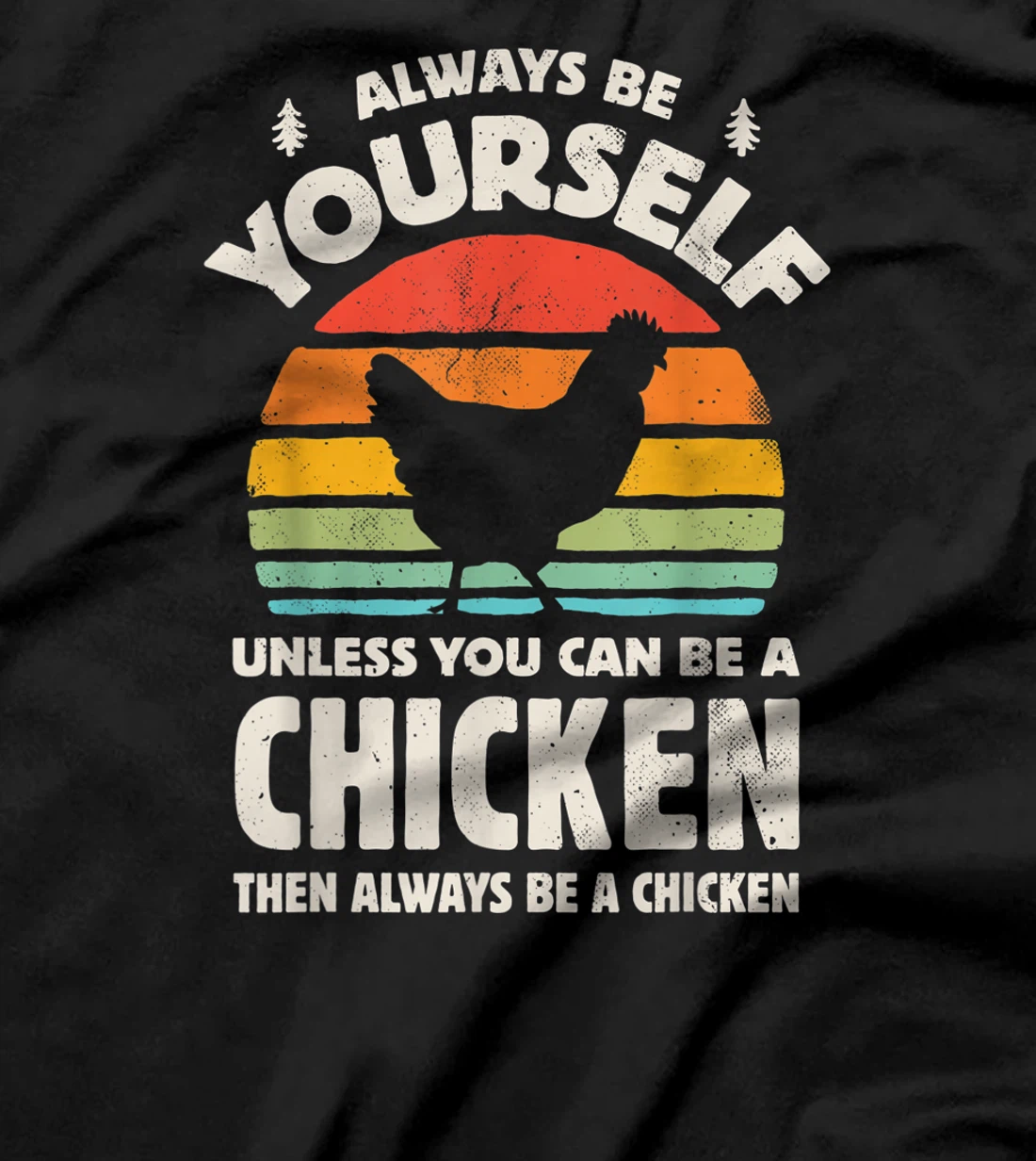 Chicken Always Be Yourself Retro Farm Farmer Vintage Egg T-Shirt