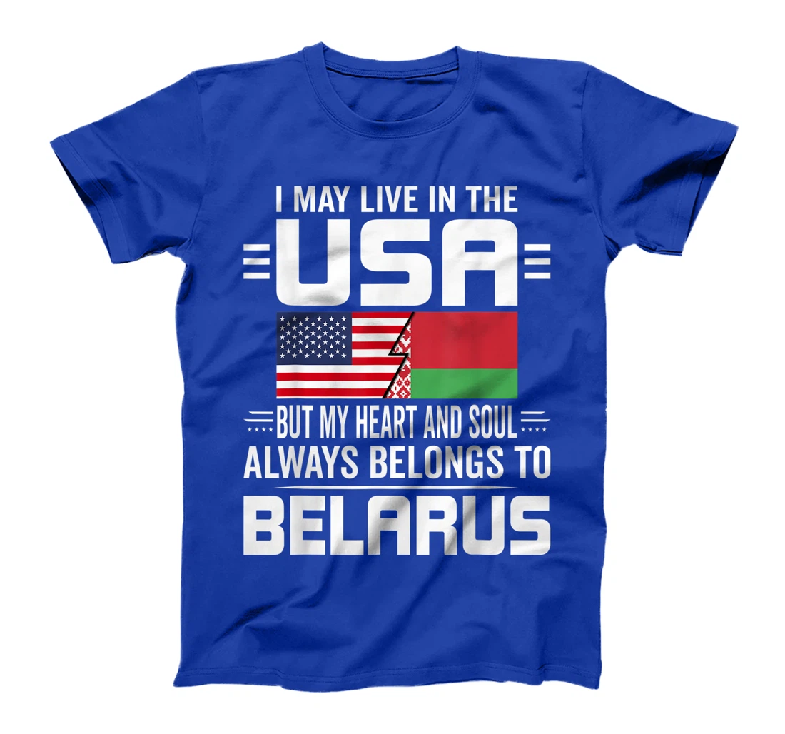 I May Live In USA But My Heart Always Belongs To Belarus T-Shirt