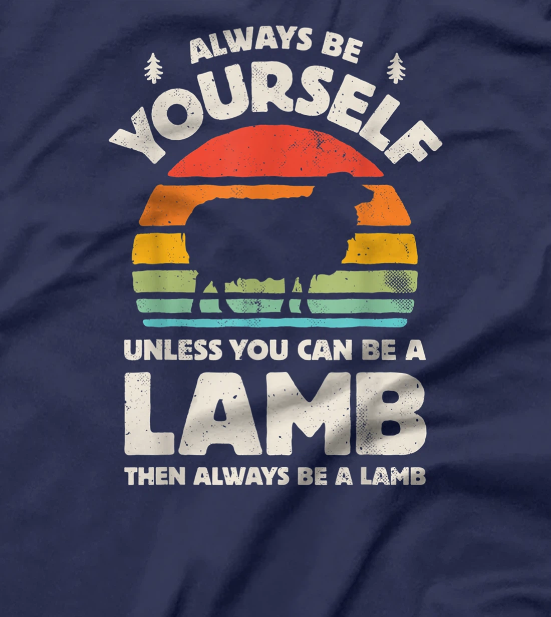 Always Be Yourself Unless You Can Be A Lamb Retro Vintage T-Shirt