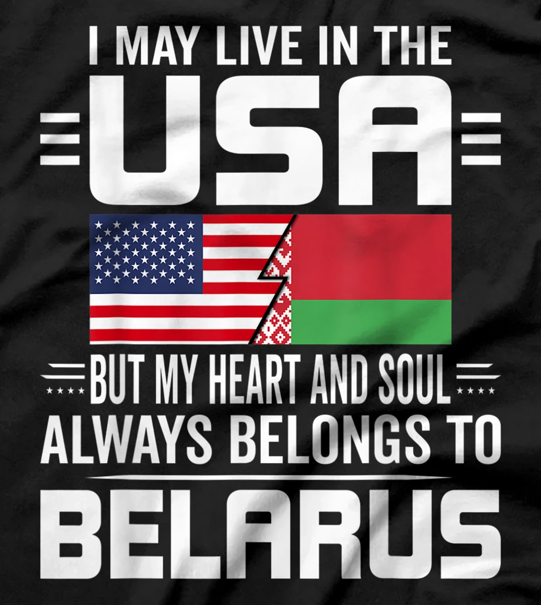 I May Live In USA But My Heart Always Belongs To Belarus T-Shirt