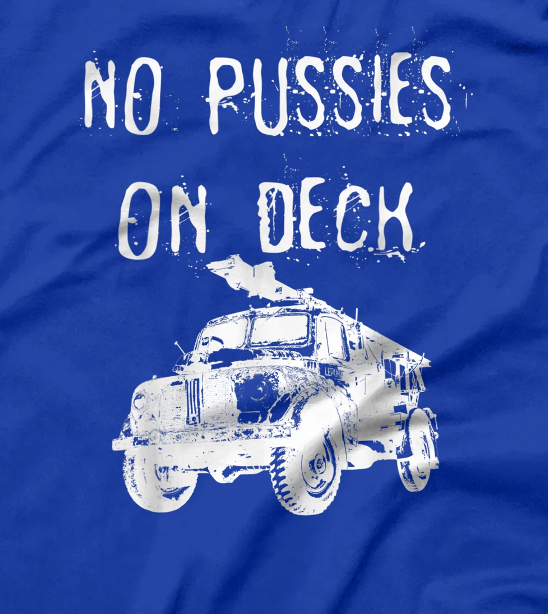 NO PUSSIES ON DECK T-Shirt