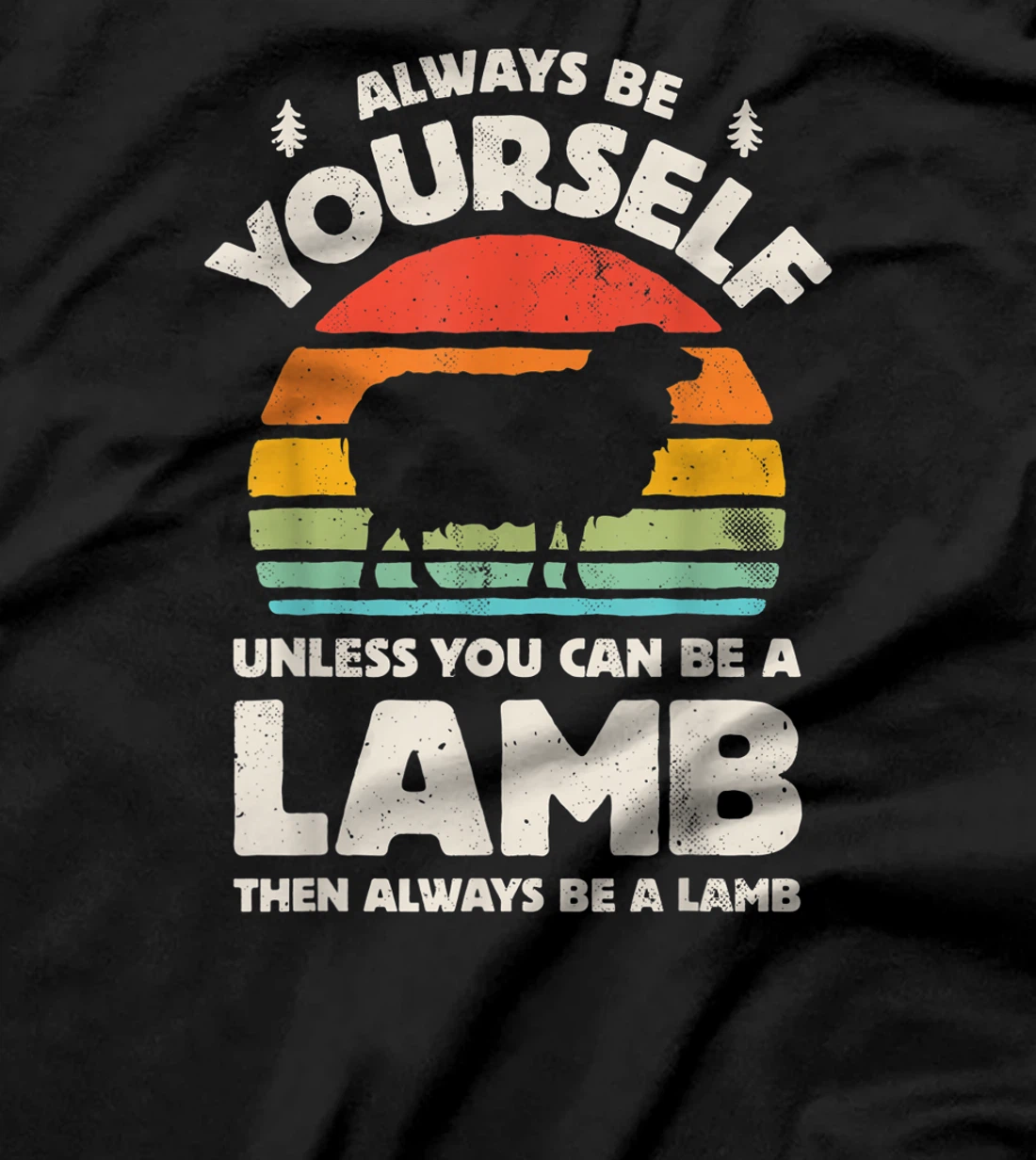 Always Be Yourself Unless You Can Be A Lamb Retro Vintage T-Shirt