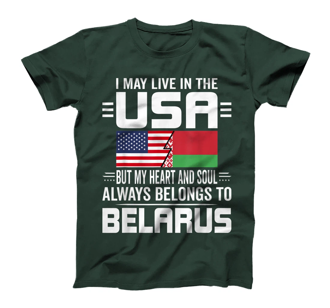 I May Live In USA But My Heart Always Belongs To Belarus T-Shirt