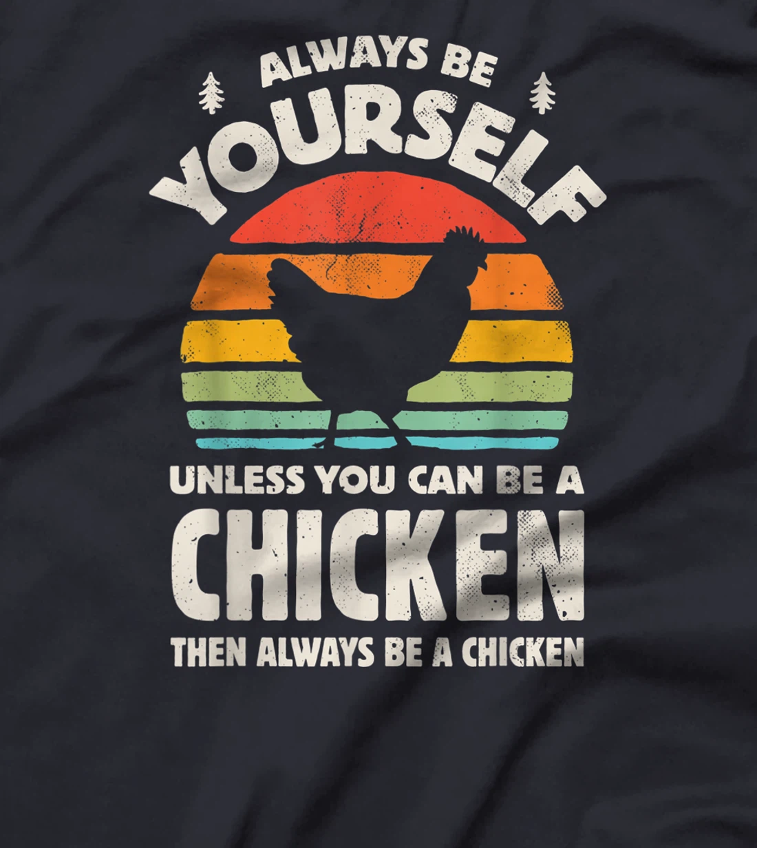 Chicken Always Be Yourself Retro Farm Farmer Vintage Egg T-Shirt