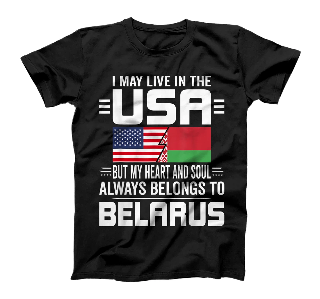 I May Live In USA But My Heart Always Belongs To Belarus T-Shirt