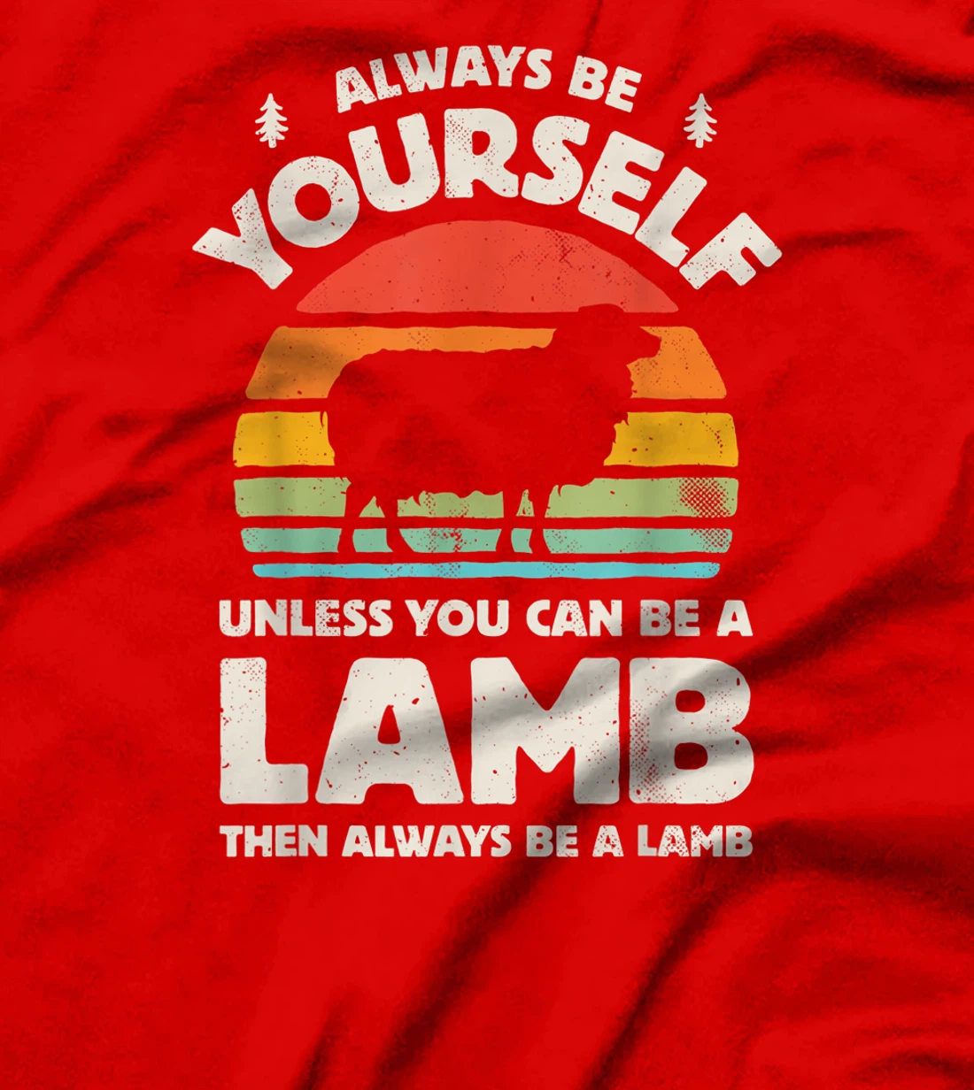 Always Be Yourself Unless You Can Be A Lamb Retro Vintage T-Shirt