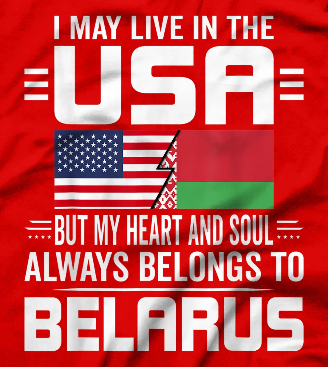 I May Live In USA But My Heart Always Belongs To Belarus T-Shirt