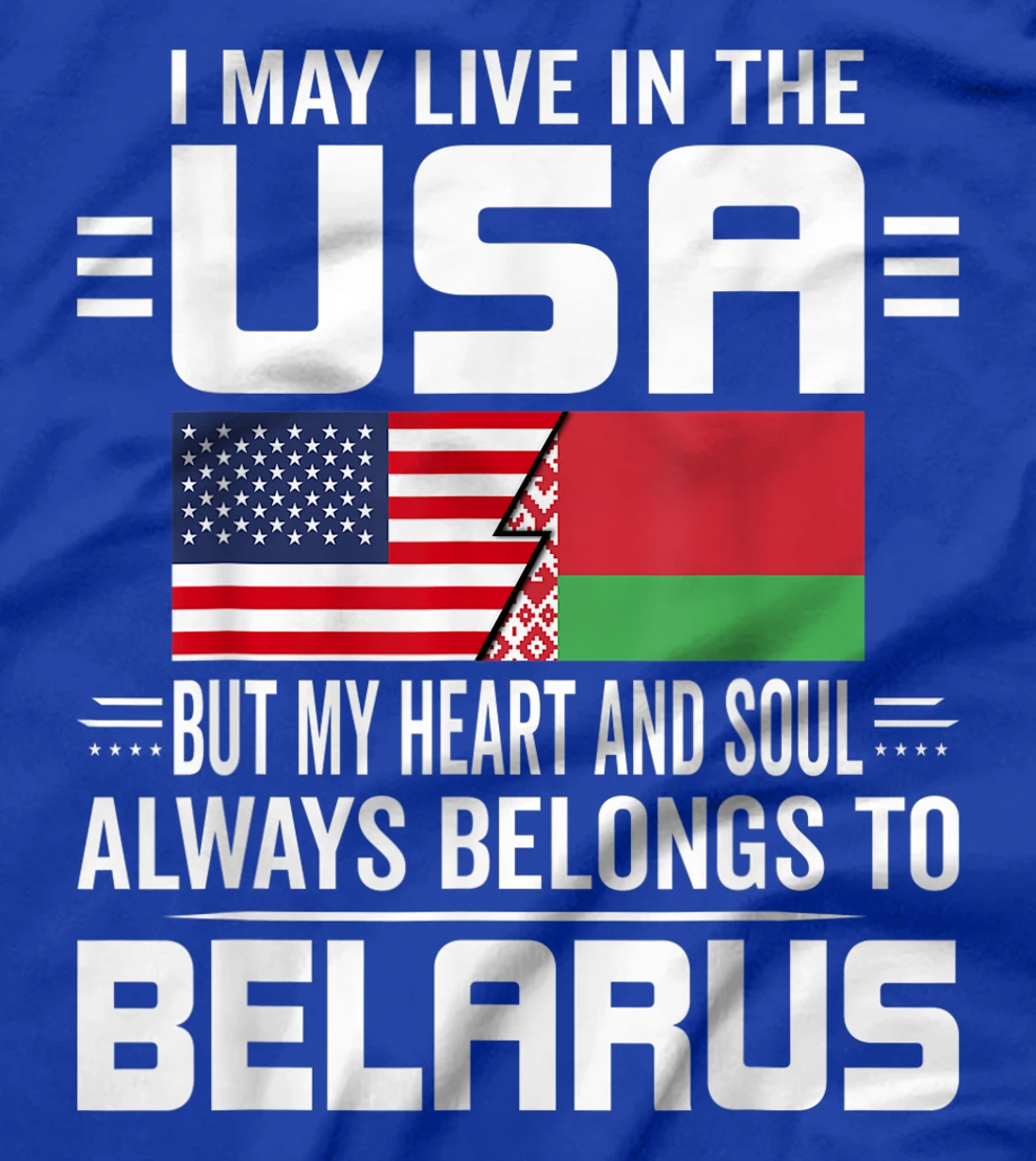 I May Live In USA But My Heart Always Belongs To Belarus T-Shirt