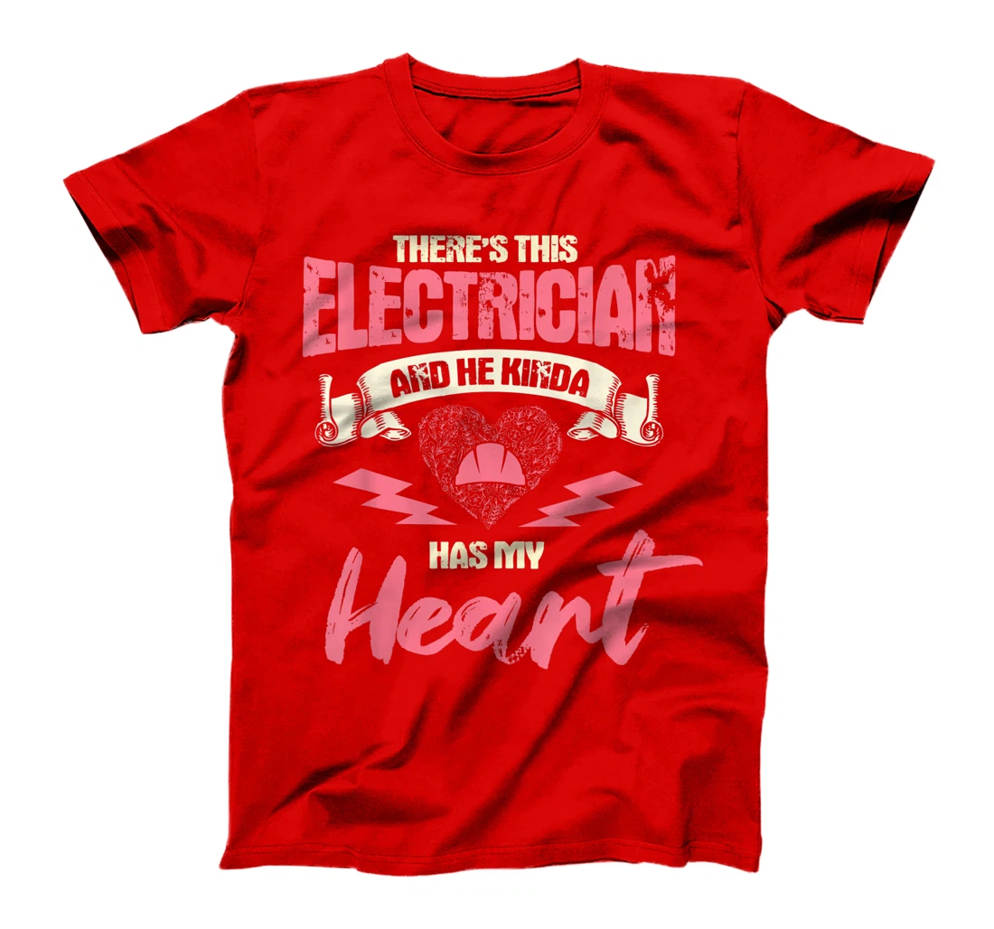 Electrician Wife Girlfriend Electrician Has My Heart T-Shirt