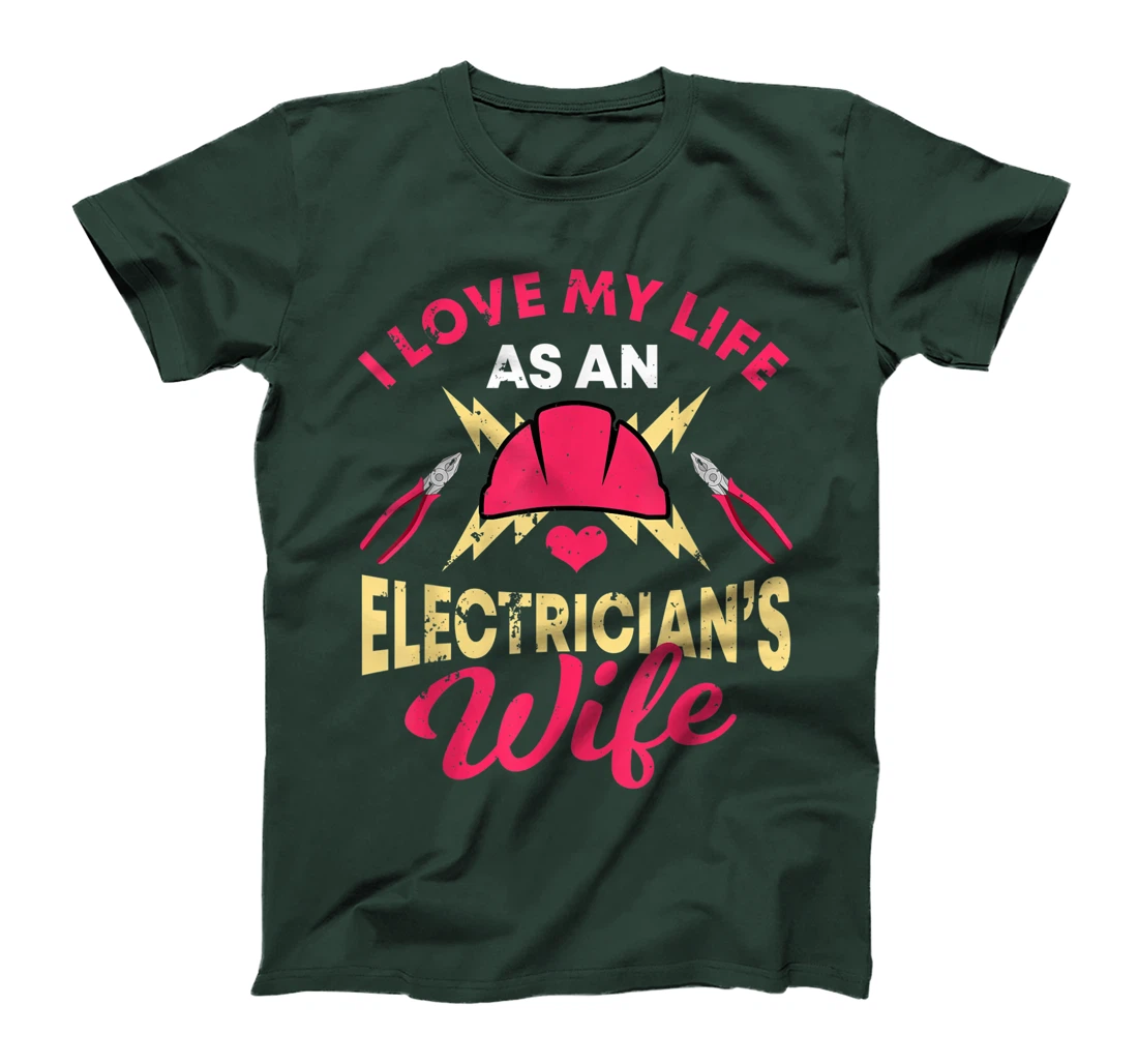 Electrician Gifts Funny I Love My Life Electrician's Wife T-Shirt