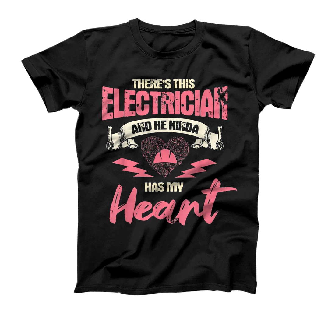 Electrician Wife Girlfriend Electrician Has My Heart T-Shirt