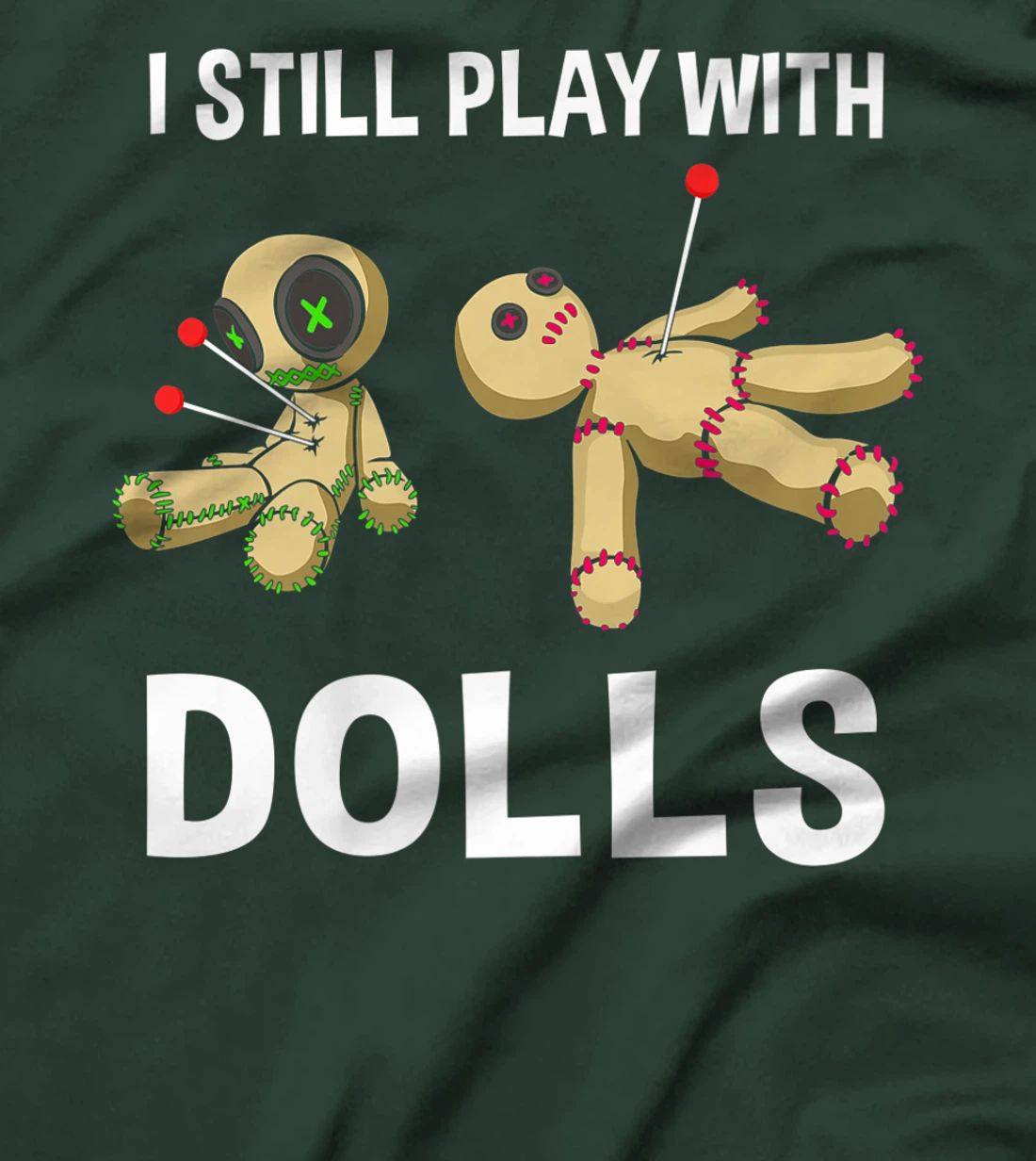 Cool Voodoo Doll Gift Women Funny I Still Play With Dolls Premium T-Shirt