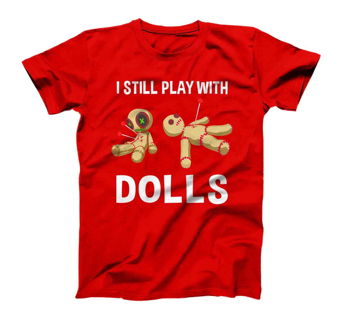 Cool Voodoo Doll Gift Women Funny I Still Play With Dolls Premium T-Shirt