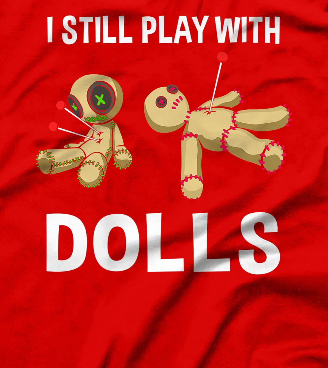 Cool Voodoo Doll Gift Women Funny I Still Play With Dolls Premium T-Shirt