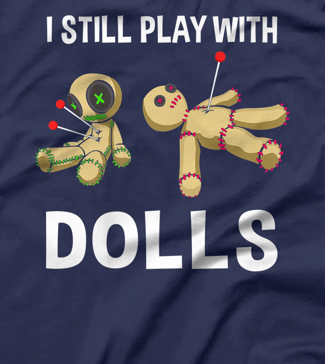 Cool Voodoo Doll Gift Women Funny I Still Play With Dolls Premium T-Shirt