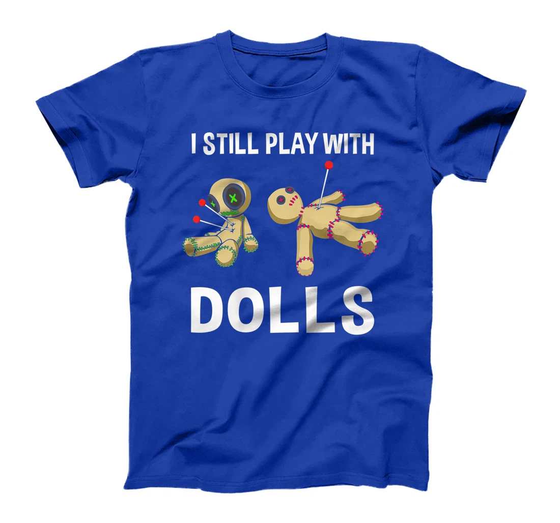 Cool Voodoo Doll Gift Women Funny I Still Play With Dolls Premium T-Shirt