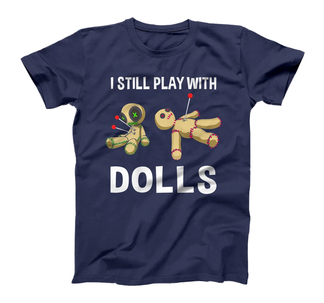 Cool Voodoo Doll Gift Women Funny I Still Play With Dolls Premium T-Shirt