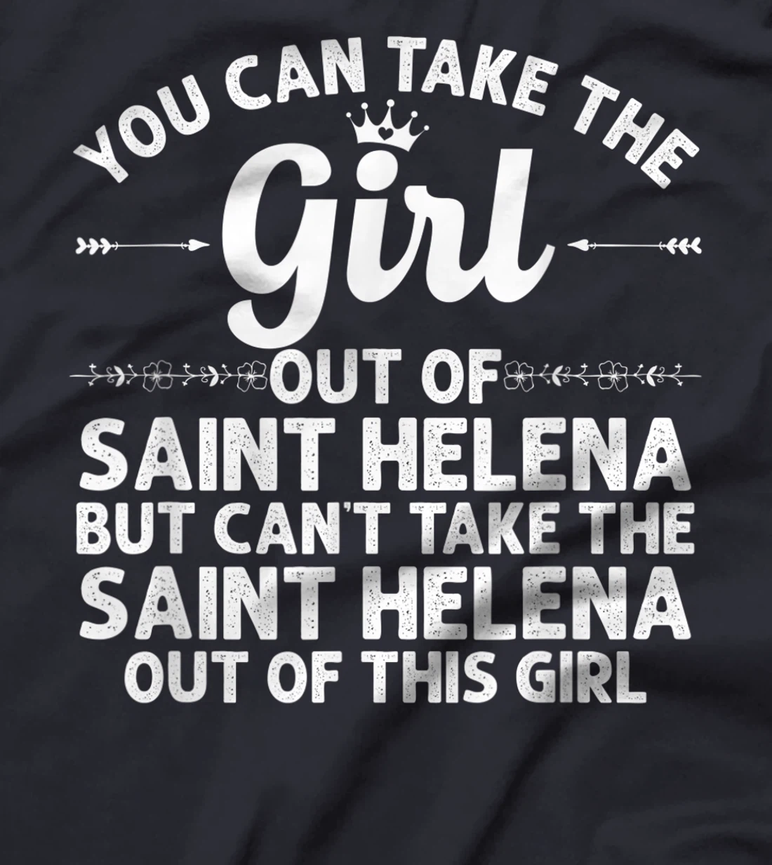 Girl Out Of SAINT HELENA CA CALIFORNIA Gift Funny Home Roots T-Shirt