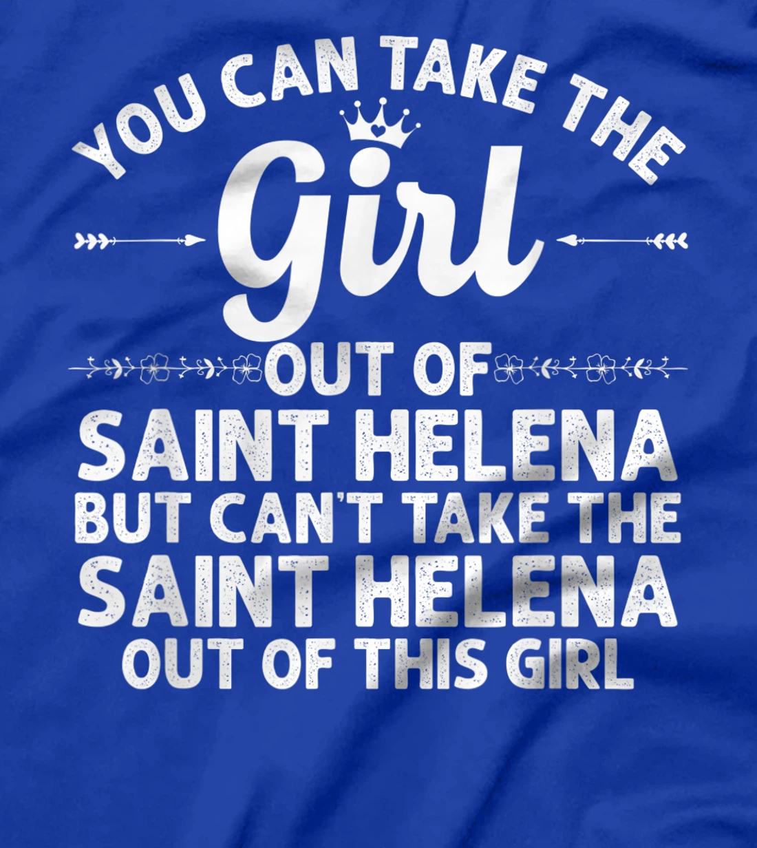 Girl Out Of SAINT HELENA CA CALIFORNIA Gift Funny Home Roots T-Shirt