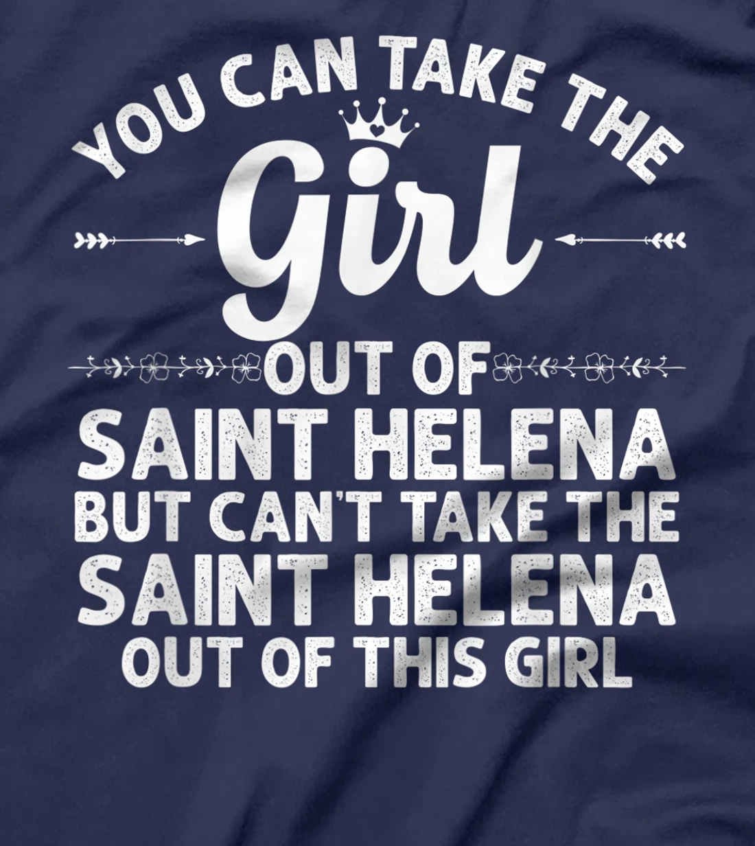 Girl Out Of SAINT HELENA CA CALIFORNIA Gift Funny Home Roots T-Shirt
