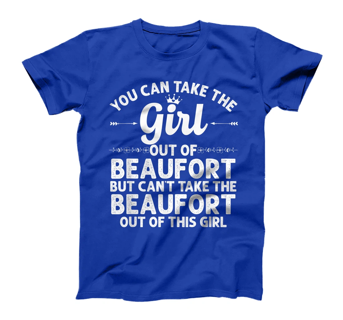 Girl Out Of BEAUFORT NC NORTH CAROLINA Gift Funny Home Roots T-Shirt