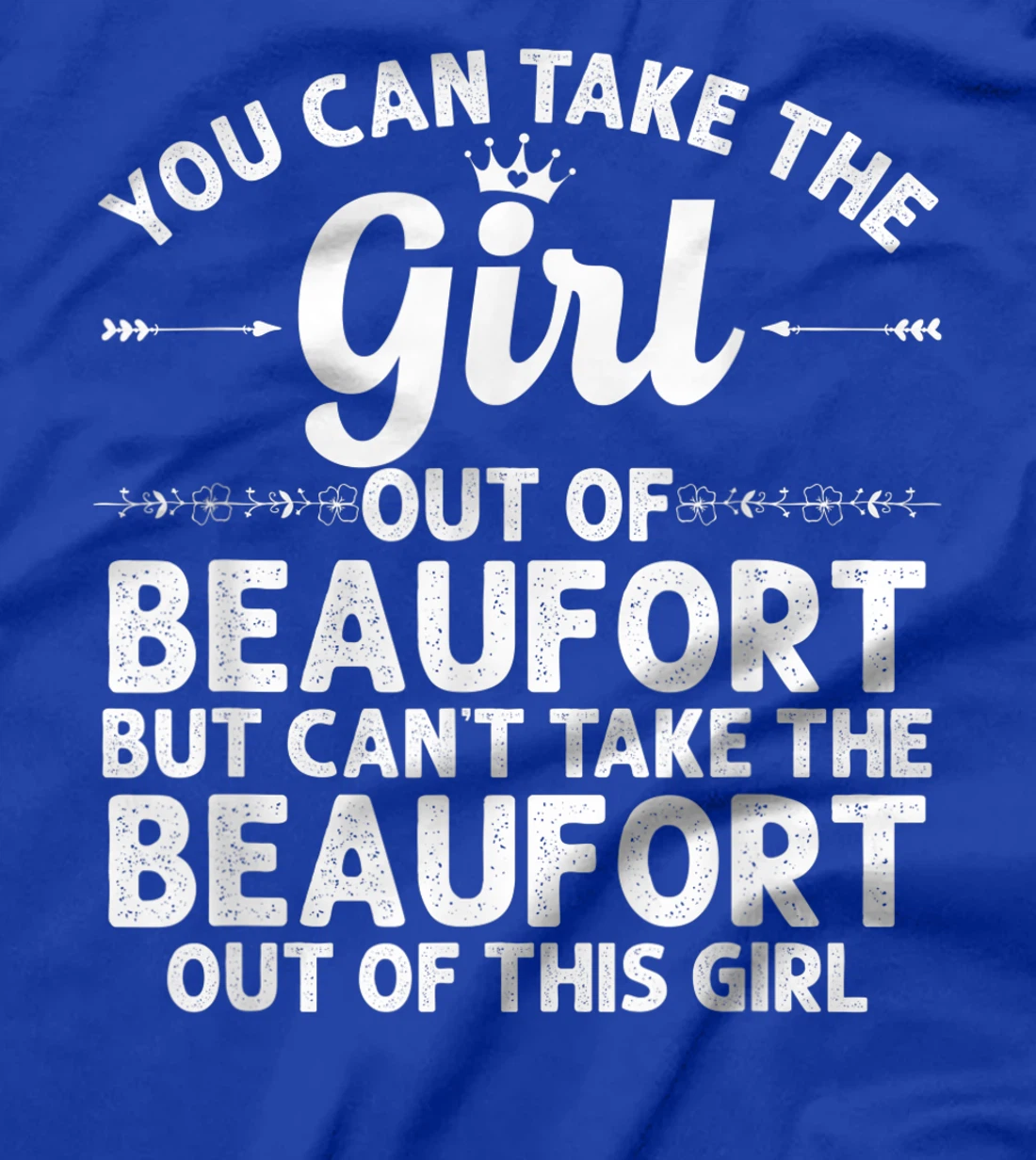 Girl Out Of BEAUFORT NC NORTH CAROLINA Gift Funny Home Roots T-Shirt