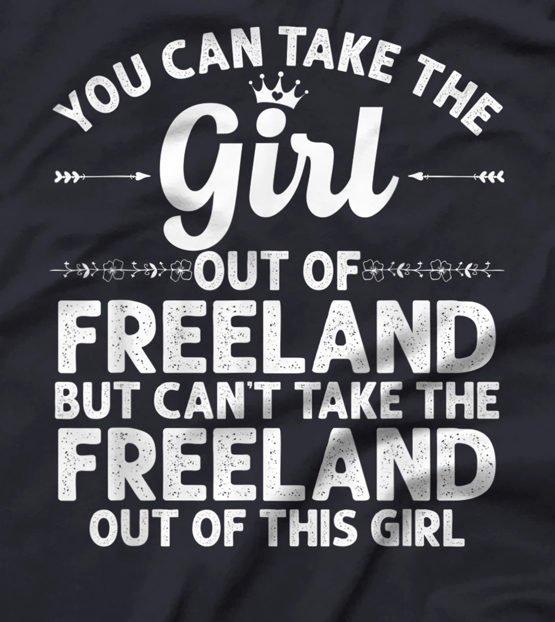 Girl Out Of FREELAND PA PENNSYLVANIA Gift Funny Home Roots T-Shirt