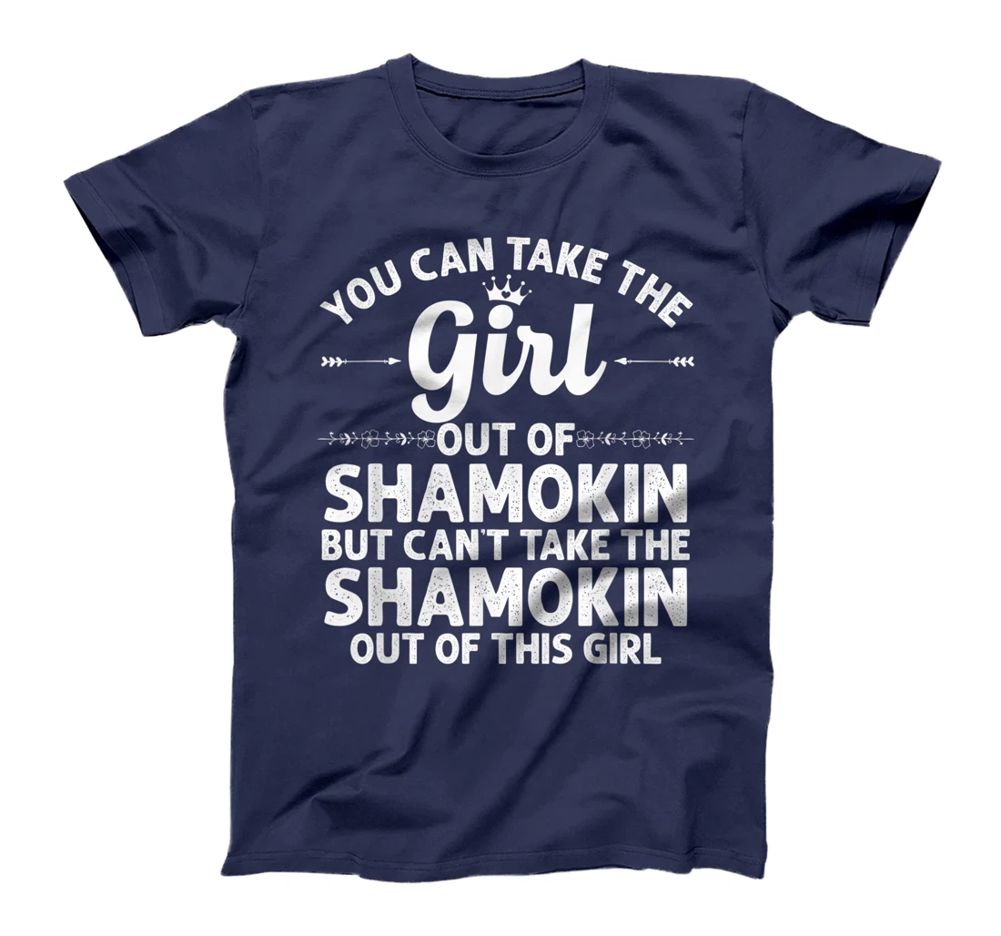 Girl Out Of SHAMOKIN PA PENNSYLVANIA Gift Funny Home Roots T-Shirt
