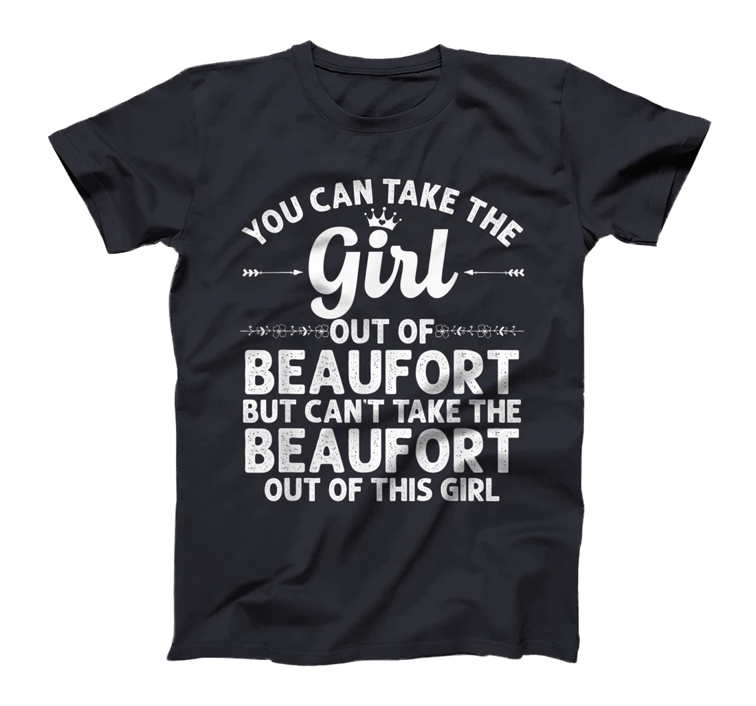 Girl Out Of BEAUFORT NC NORTH CAROLINA Gift Funny Home Roots T-Shirt