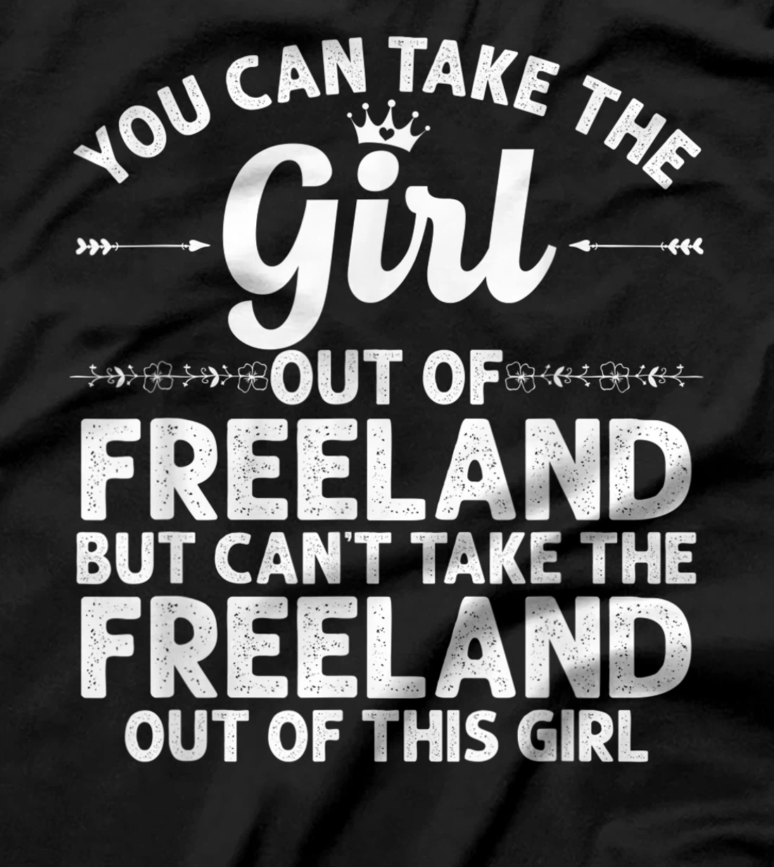 Girl Out Of FREELAND PA PENNSYLVANIA Gift Funny Home Roots T-Shirt