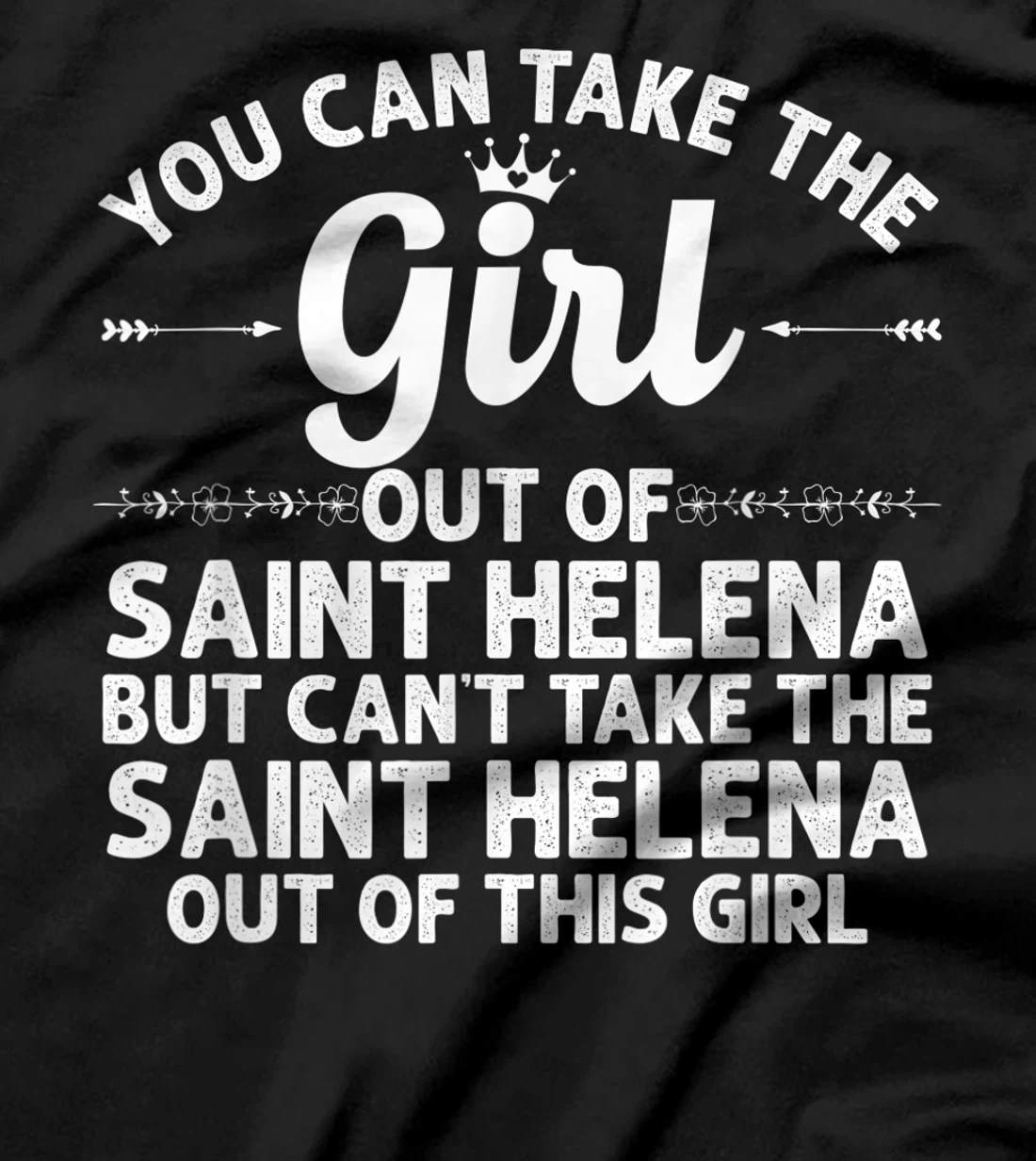 Girl Out Of SAINT HELENA CA CALIFORNIA Gift Funny Home Roots T-Shirt