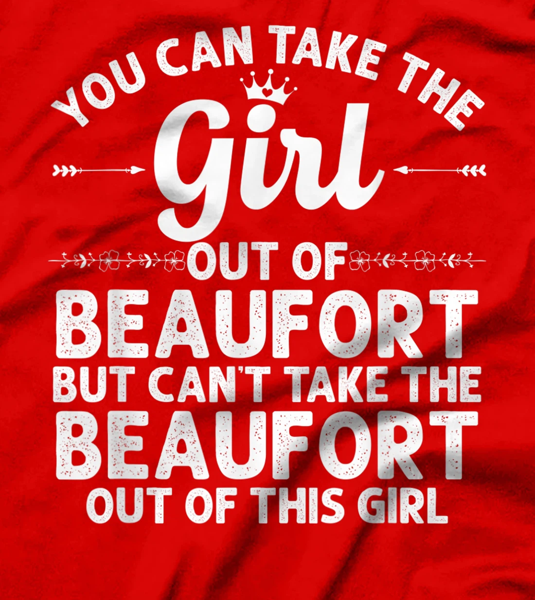 Girl Out Of BEAUFORT NC NORTH CAROLINA Gift Funny Home Roots T-Shirt