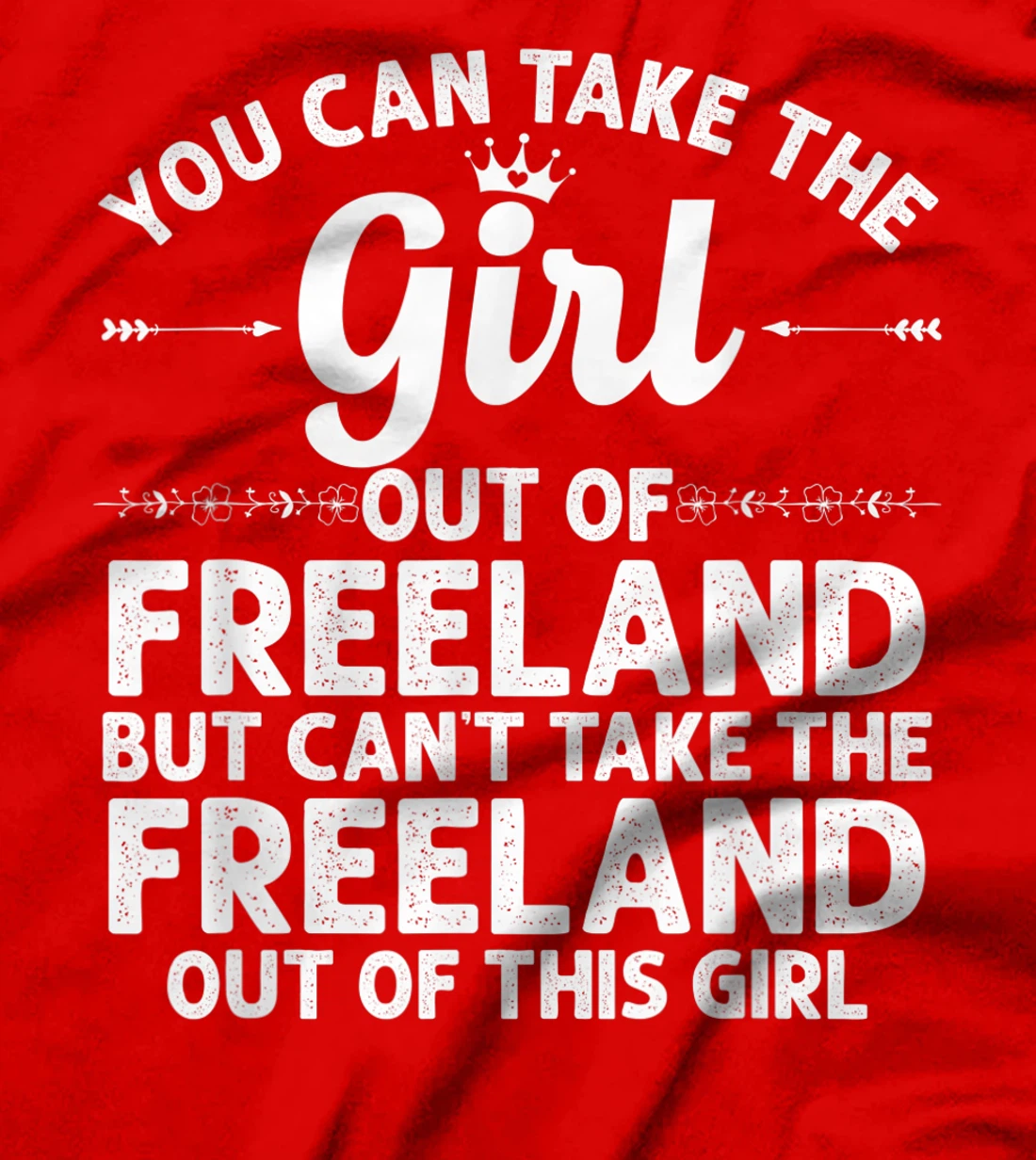 Girl Out Of FREELAND PA PENNSYLVANIA Gift Funny Home Roots T-Shirt