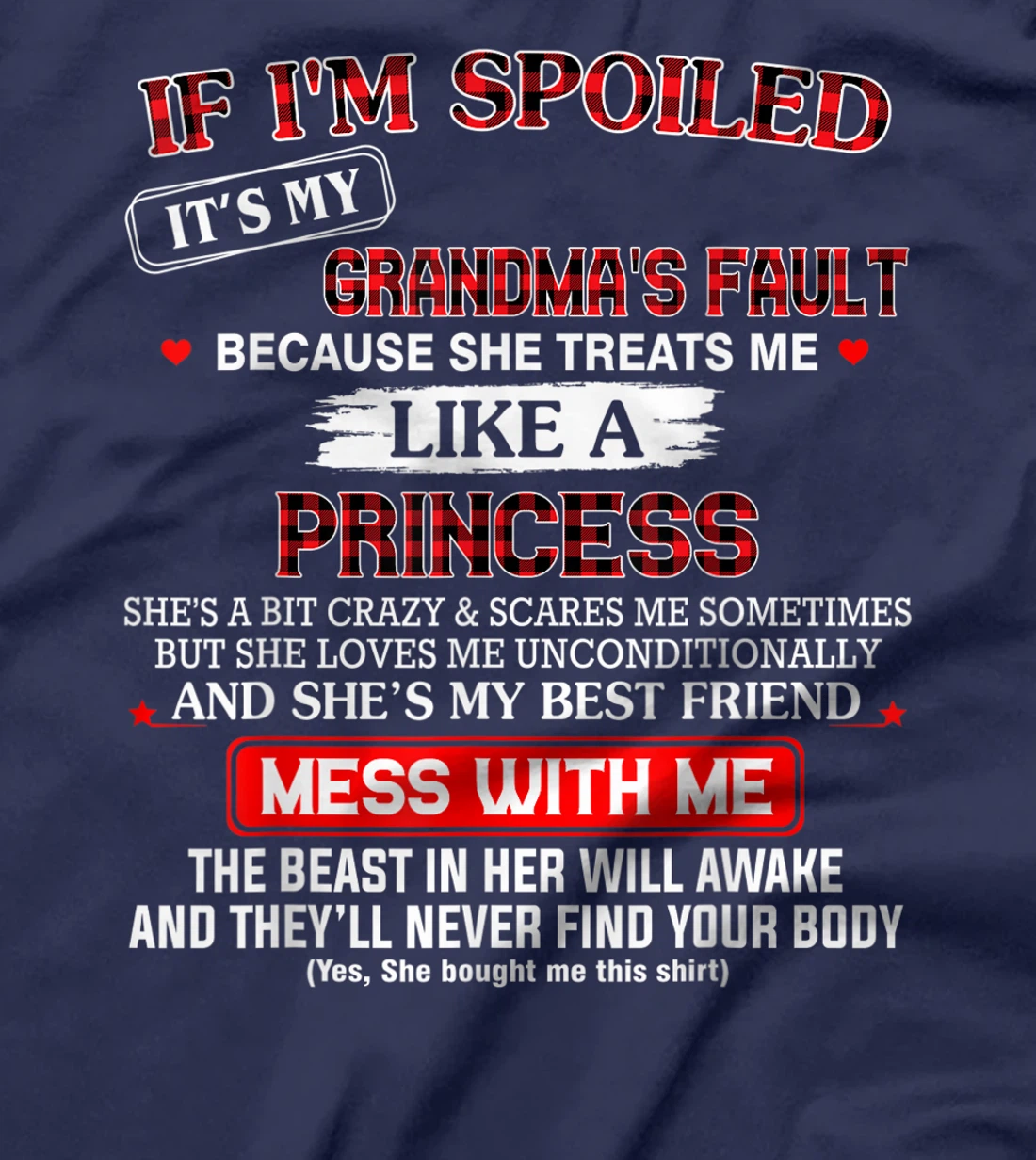 If I'm spoiled it's my grandma's fault because she treats me T-Shirt