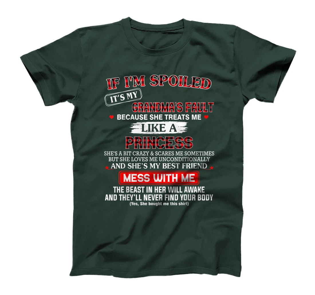If I'm spoiled it's my grandma's fault because she treats me T-Shirt