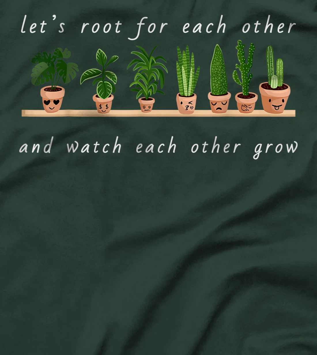 Let's Root For Each Other And Watch Each Other Grow T-Shirt