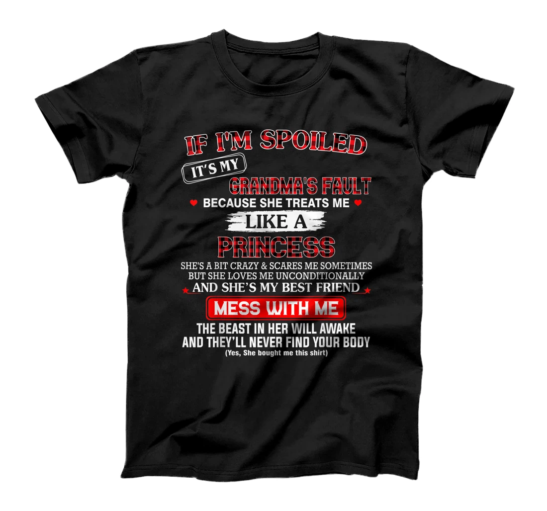 If I'm spoiled it's my grandma's fault because she treats me T-Shirt