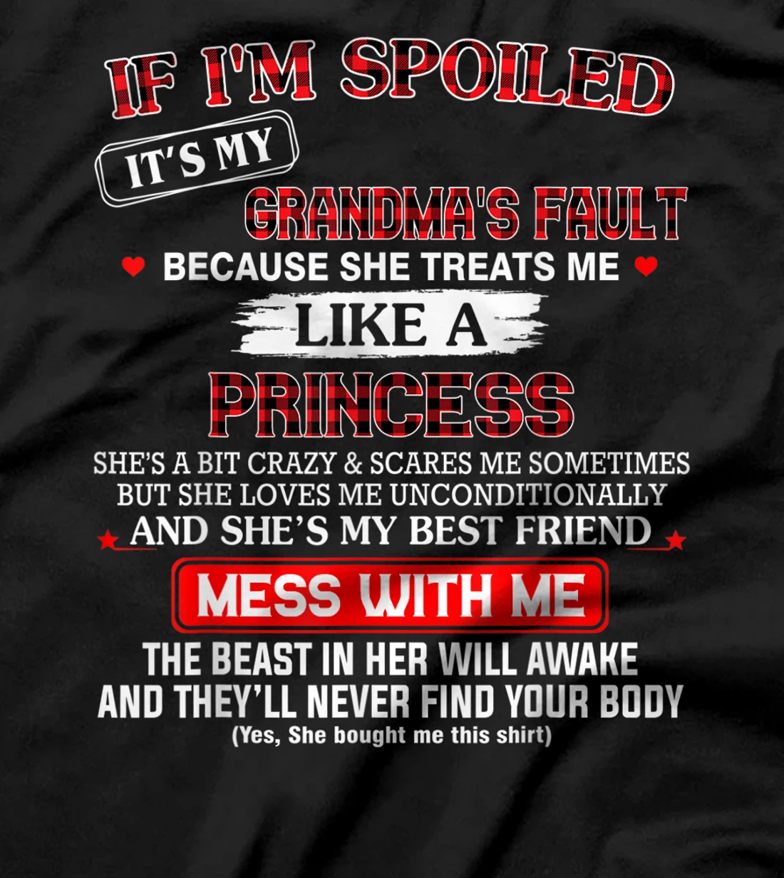 If I'm spoiled it's my grandma's fault because she treats me T-Shirt