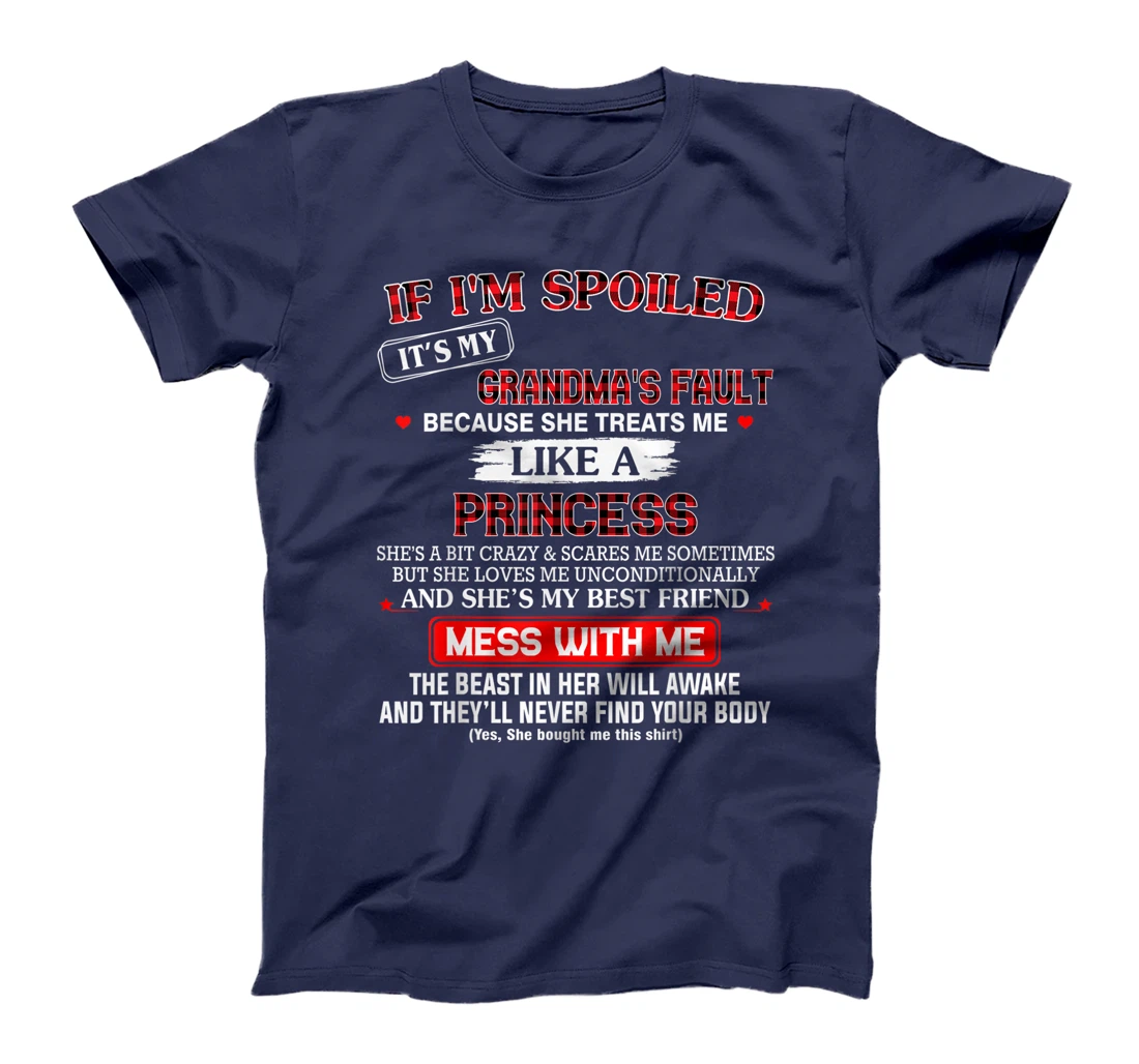 If I'm spoiled it's my grandma's fault because she treats me T-Shirt