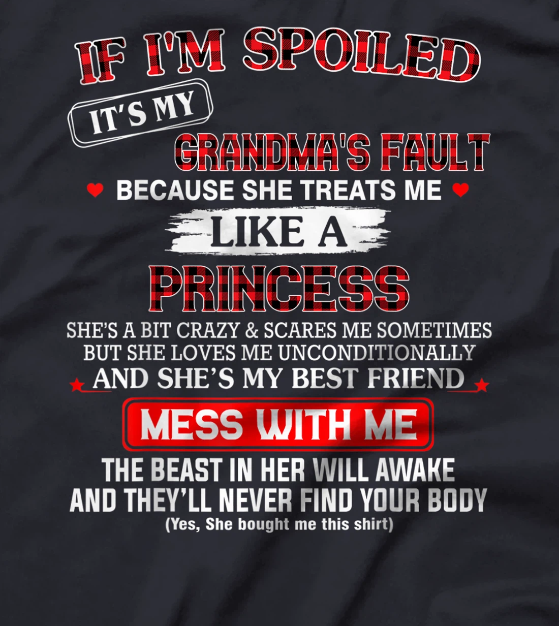 If I'm spoiled it's my grandma's fault because she treats me T-Shirt