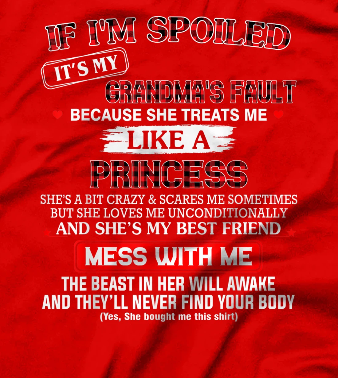If I'm spoiled it's my grandma's fault because she treats me T-Shirt