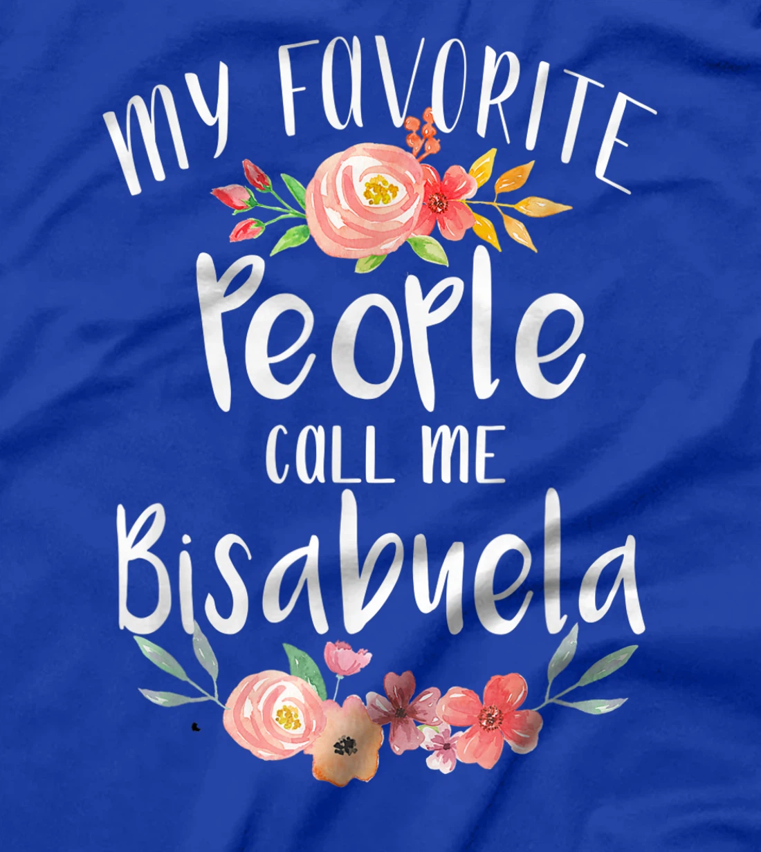 My Favorite People Call Me Bisabuela Spanish Great Grandma T-Shirt