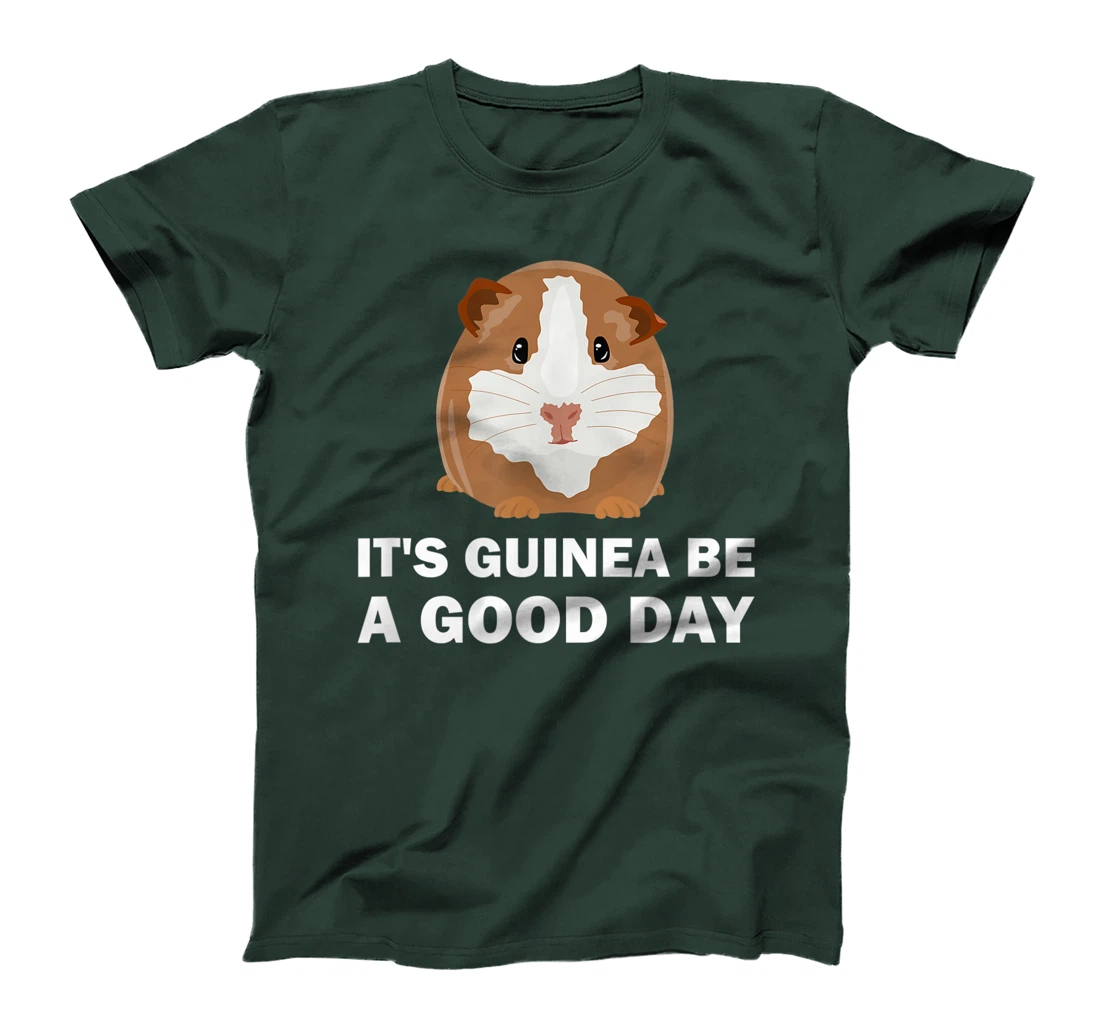 It's guinea be a good day - Funny Guinea Pig T-Shirt