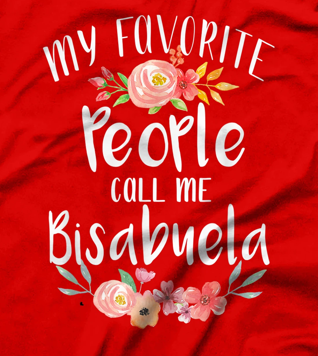 My Favorite People Call Me Bisabuela Spanish Great Grandma T-Shirt